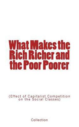 What Makes the Rich Richer and the Poor Poorer What Makes the Rich Richer and the Poor Poorer