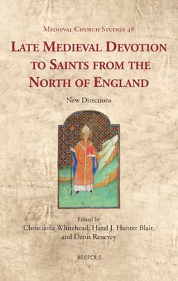 Late Medieval Devotion to Saints from the North of England Late Medieval Devotion to Saints from the North of England