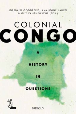 Colonial Congo A History in Questions 2024 9782503610238 Front Cover
