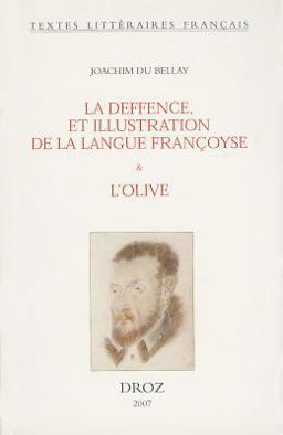 Joachim du Bellay La Deffence, et illustration de la langue francoyse and L'Olive  9782600012430 Front Cover