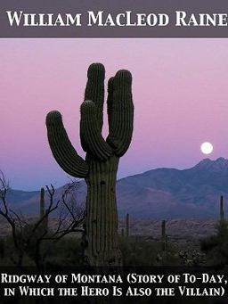 Ridgway of Montana (Story of to-Day, in Which the Hero Is Also the Villain)