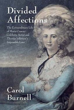 Divided Affections The Extraordinary Life of Maria Cosway: Celebrity Artist and Thomas Jefferson's Impossible Love  9782839901536 Front Cover