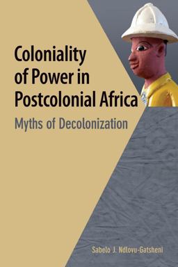 Coloniality of Power in Postcolonial Africa. Myths of Decolonization  9782869785786 Front Cover
