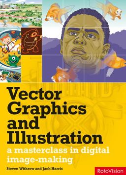Vector Graphics and Illustration A Master Class in Digital Image-Making  9782888930112 Front Cover