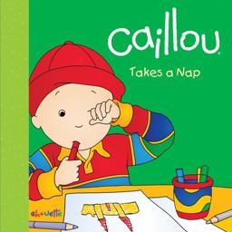 Caillou Takes a Nap Caillou Takes a Nap
