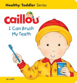 Caillou: I Can Brush My Teeth Caillou: I Can Brush My Teeth