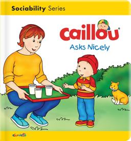 Caillou Asks Nicely Caillou Asks Nicely