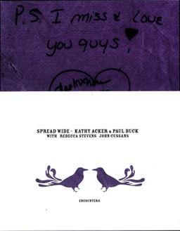 Kathy Acker and Paul Buck: Spread Wide