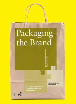 Packaging the Brand The Relationship Between Packaging Design and Brand Identity  9782940411412 Front Cover