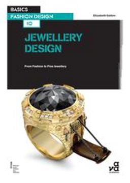 Basics Fashion Design 10: Jewellery Design From Fashion to Fine Jewellery  9782940411948 Front Cover