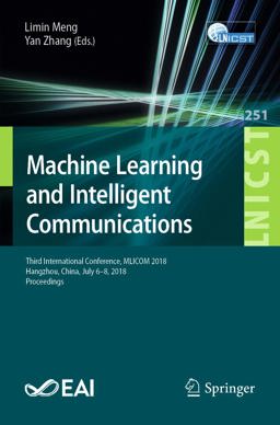 Machine Learning and Intelligent Communications Machine Learning and Intelligent Communications