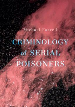 Criminology of Serial Poisoners Criminology of Serial Poisoners