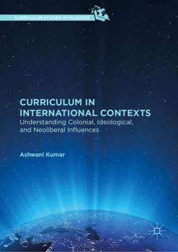 Curriculum in International Contexts Understanding Colonial, Ideological, and Neoliberal Influences  9783030019822 Front Cover