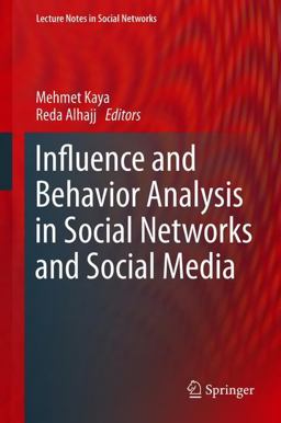 Influence and Behavior Analysis in Social Networks and Social Media