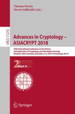 Advances in Cryptology - ASIACRYPT 2018 Advances in Cryptology - ASIACRYPT 2018