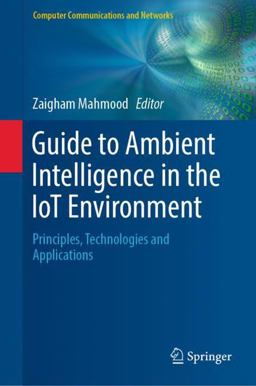 Guide to Ambient Intelligence in the IoT Environment Guide to Ambient Intelligence in the IoT Environment