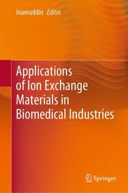 Applications of Ion Exchange Materials in Biomedical Industries Applications of Ion Exchange Materials in Biomedical Industries