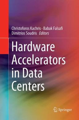 Hardware Accelerators in Data Centers Hardware Accelerators in Data Centers