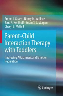 Parent-Child Interaction Therapy with Toddlers Improving Attachment and Emotion Regulation  9783030066208 Front Cover
