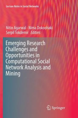 Emerging Research Challenges and Opportunities in Computational Social Network Analysis and Mining Emerging Research Challenges and Opportunities in Computational Social Network Analysis and Mining