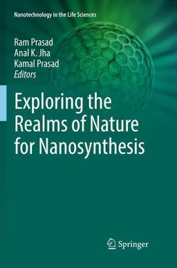 Exploring the Realms of Nature for Nanosynthesis Exploring the Realms of Nature for Nanosynthesis