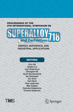 Proceedings of the 9th International Symposium on Superalloy 718 and Derivatives: Energy, Aerospace, and Industrial Applications