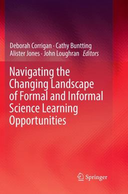 Navigating the Changing Landscape of Formal and Informal Science Learning Opportunities Navigating the Changing Landscape of Formal and Informal Science Learning Opportunities
