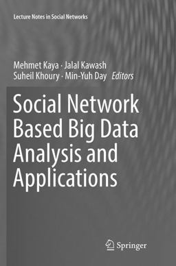 Social Network Based Big Data Analysis and Applications Social Network Based Big Data Analysis and Applications