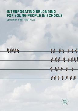 Interrogating Belonging for Young People in Schools Interrogating Belonging for Young People in Schools