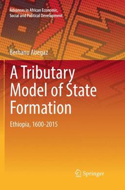 Tributary Model of State Formation Ethiopia, 1600-2015 2018 9783030093266 Front Cover