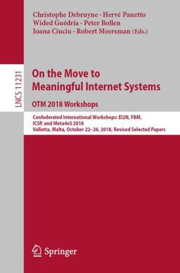 On the Move to Meaningful Internet Systems: OTM 2018 Workshops On the Move to Meaningful Internet Systems: OTM 2018 Workshops