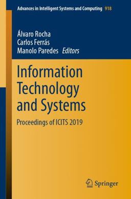 Information Technology and Systems: Proceedings of ICITS 2019 Information Technology and Systems: Proceedings of ICITS 2019
