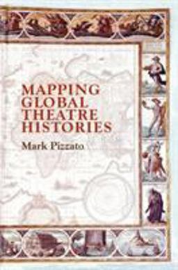 Mapping Global Theatre Histories:  9783030127268 Front Cover