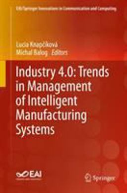 Industry 4. 0: Trends in Management of Intelligent Manufacturing Systems