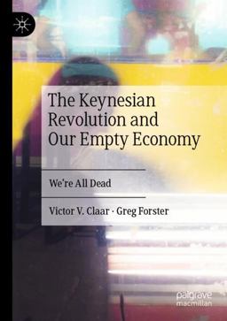 The Keynesian Revolution and Our Empty Economy