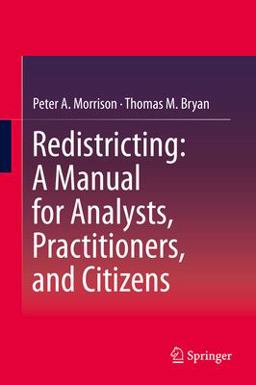 Redistricting: a Manual for Analysts, Practitioners, and Citizens