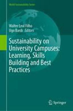 Sustainability on University Campuses: Learning, Skills Building and Best Practices