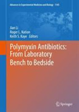 Polymyxin Antibiotics: from Laboratory Bench to Bedside Polymyxin Antibiotics: from Laboratory Bench to Bedside