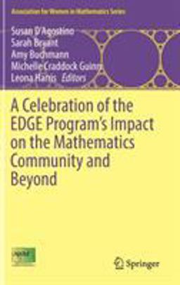A Celebration of the EDGE Program's Impact on the Mathematics Community and Beyond A Celebration of the EDGE Program's Impact on the Mathematics Community and Beyond
