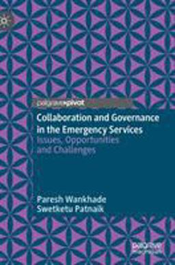 Collaboration and Governance in the Emergency Services Issues, Opportunities and Challenges  9783030213282 Front Cover