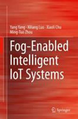 Fog-Enabled Intelligent IoT Systems Fog-Enabled Intelligent IoT Systems