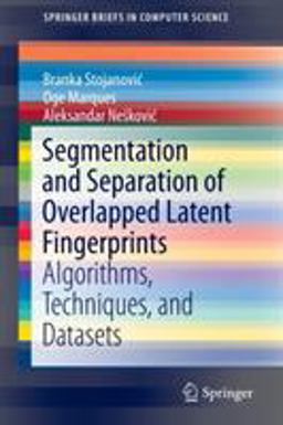 Segmentation and Separation of Overlapped Latent Fingerprints Segmentation and Separation of Overlapped Latent Fingerprints
