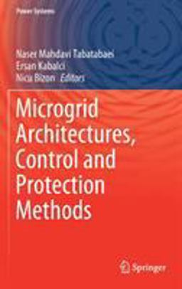 Microgrid Architectures, Control and Protection Methods Microgrid Architectures, Control and Protection Methods