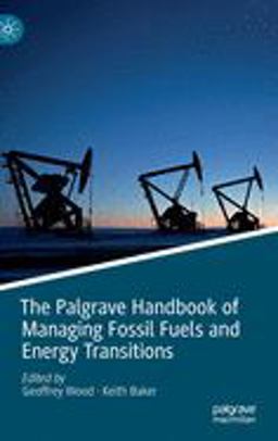 The Palgrave Handbook of Managing Fossil Fuels and Energy Transitions