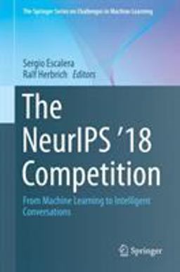 The NeurIPS '18 Competition The NeurIPS '18 Competition