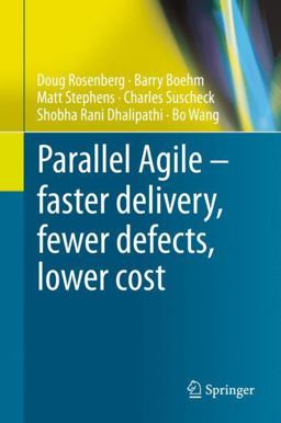 Parallel Agile - Faster Delivery, Fewer Defects, Lower Cost Parallel Agile - Faster Delivery, Fewer Defects, Lower Cost