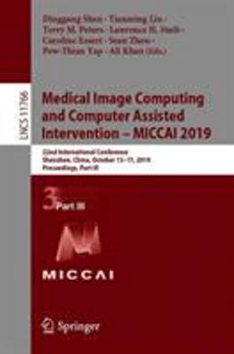 Medical Image Computing and Computer Assisted Intervention -- MICCAI 2019
