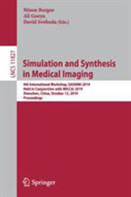 Simulation and Synthesis in Medical Imaging Simulation and Synthesis in Medical Imaging