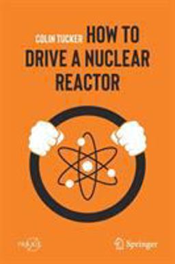 How to Drive a Nuclear Reactor  9783030338756 Front Cover