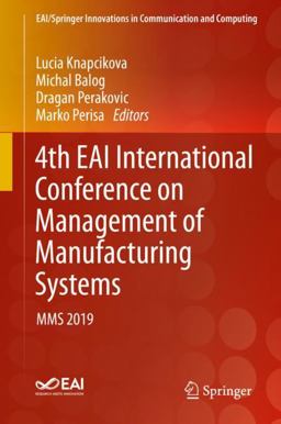 4th EAI International Conference on Management of Manufacturing Systems 4th EAI International Conference on Management of Manufacturing Systems